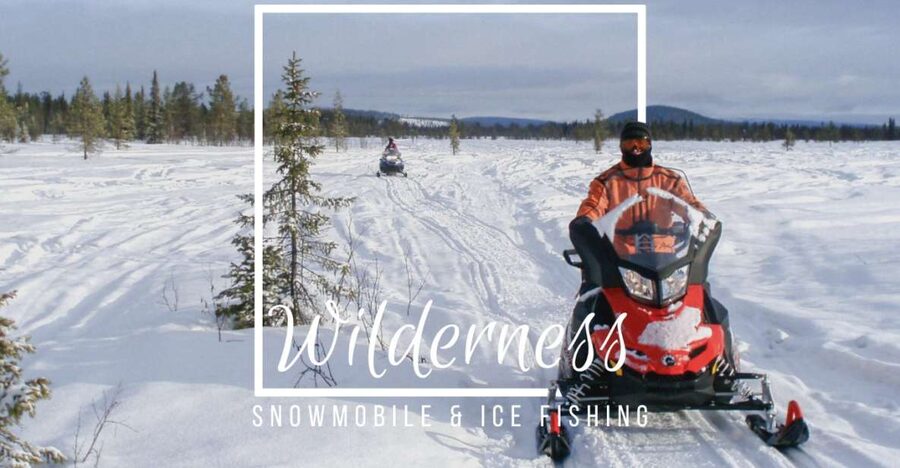 Wilderness Tour with Snowmobile & Ice Fishing - From Kiruna Town to Kalixforsbron